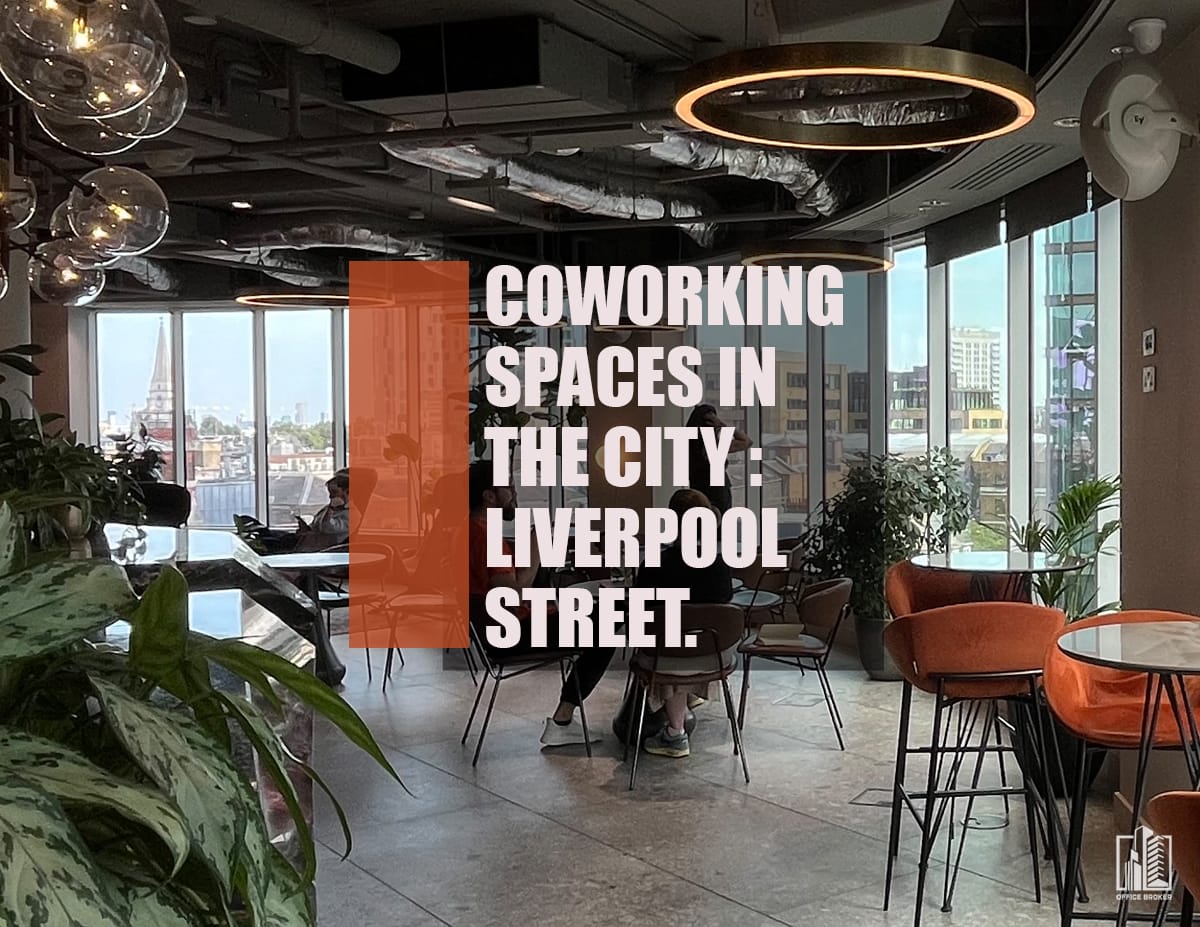 Coworking Spaces in the City : Liverpool Street.